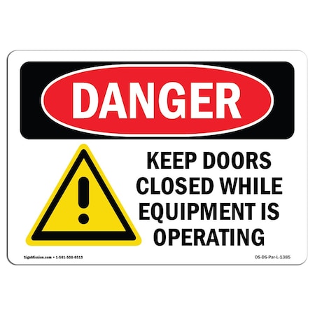 Signmission OSHA Sign, Keep Doors Closed While Equipment Operating, 14in X 10in Plastic, 14" W, 10" H, Lndscp OS-DS-P-1014-L-1385